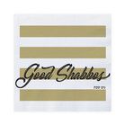 Papieren servetten met in het zwart de tekst Good Shabbos en Shabbat Shalom op goudkleurige/witte ondergrond